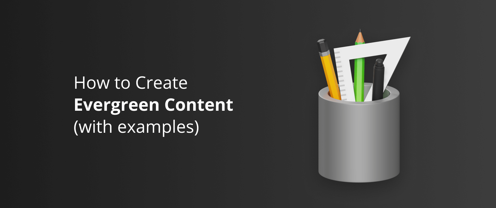 How to make evergreen content